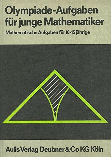 Olympiade-Aufgaben für junge Mathematiker. Mathematische Aufgaben für 10-15jährige