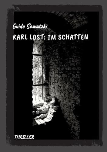 Karl Lost: Im Schatten: Thriller (Karl Lost: Karl Lost: Im Schatten)