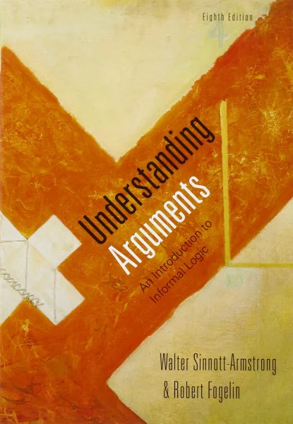 Understanding Arguments: An Introduction to Informal Logic (Cengage Advantage Books)