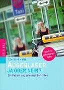 Augenlaser. Ja oder nein ? - Ein Patient und sein Arzt berichten