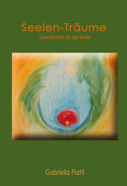 Seelen-Träume: Geschichten für die Seele
