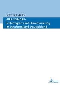 'PER SONARE' Rollentypen und Stimmwirkung im Synchronland Deutschland
