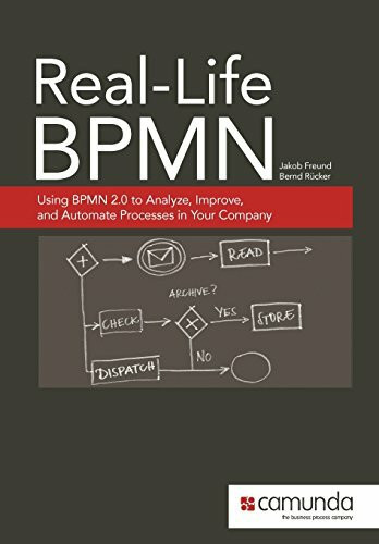 CreateSpace Independent Publishing Platform Real-Life Bpmn, Using Bpmn 2.0 To Analyze, Improve, And Automate Processes In Your Company