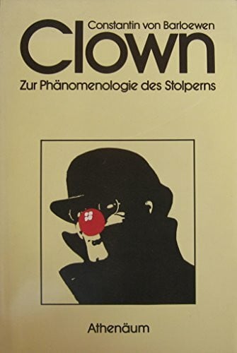 Clown. Zur Phänomenologie des Stolperns