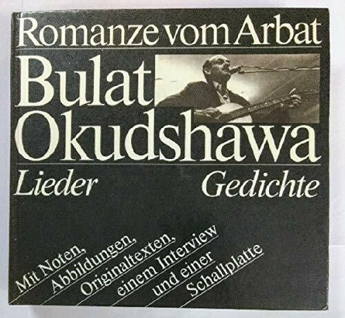 Romanze vom Arbat. Lieder, Gedichte mit Noten, Abbildungen, Originaltexten, einem Interview und einer Schallplatte. Dt. /Russ