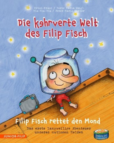 Die kehrverte Welt des Filip Fisch - Filip Fisch rettet den Mond