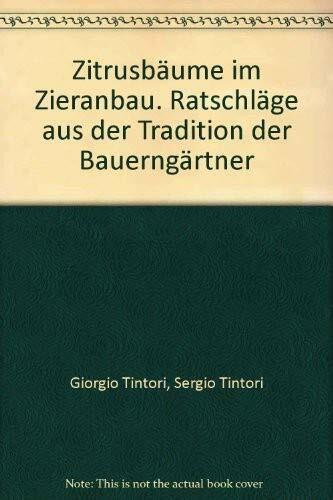 Zitrusbäume im Zieranbau. Ratschläge aus der Tradition der Bauerngärtner (Paesaggi)