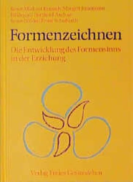 Formenzeichnen: Die Entwicklung des Formensinns in der Erziehung (Menschenkunde und Erziehung)