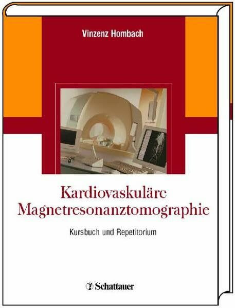 Kardiovaskuläre Magnetresonanztomographie: Kursbuch und Repetitorium