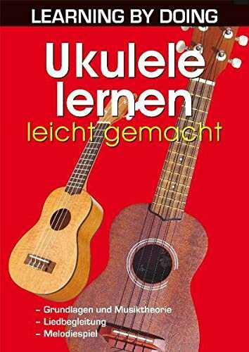 Ukulele lernen leicht gemacht (LEARNING BY DOING)