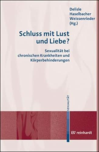 Schluss mit Lust und Liebe? Sexualotät bei chronischen Krankheiten und Körperbehinderungen