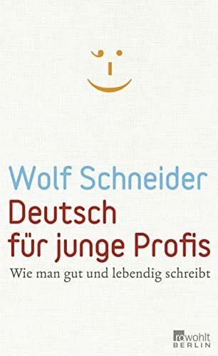 Deutsch für junge Profis: Wie man gut und lebendig schreibt
