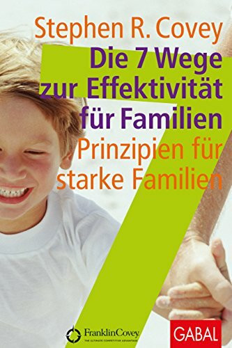 Die 7 Wege zur Effektivität für Familien: Prinzipien für starke Familien. (Dein Leben)