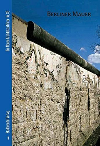 Berliner Mauer (Die Neuen Architekturfuhrer, Band 89)