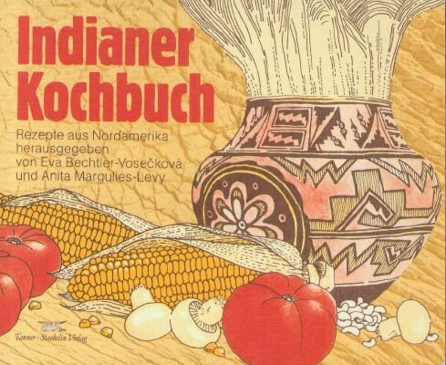 Indiander Kochbuch. Rezepte aus Nordamerika