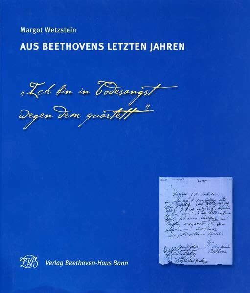 Aus Beethovens letzten Jahren: "Ich bin in Todesangst wegen dem quartett"