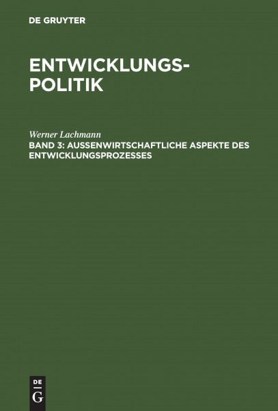 Entwicklungspolitik, 4 Bde., Bd.3, Außenwirtschaftliche Aspekte des Entwicklungsprozesses: Band 3: Außenwirtschaftliche Aspekte des Entwicklungsprozesses