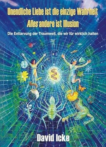 Unendliche Liebe ist die einzige Wahrheit: - alles andere ist Illusion