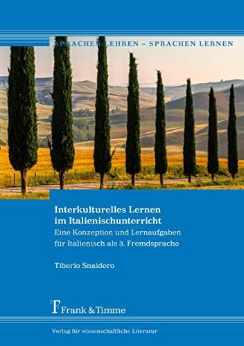 Interkulturelles Lernen im Italienischunterricht: Eine Konzeption und Lernaufgaben für Italienisch als 3. Fremdsprache (Sprachen lehren – Sprachen lernen)
