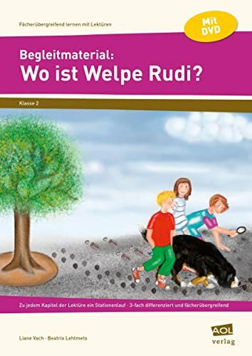 Begleitmaterial: Wo ist Welpe Rudi?: Zu jedem Kapitel der Lektüre ein Stationenlauf - 3-fach differenziert und fächerübergreifend (2. Klasse) (Fächerübergreifend lernen mit Lektüren)