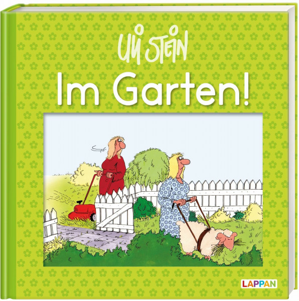 Uli Stein: Freizeit & Beruf: Im Garten!: Lustiges Geschenkbuch für Gartenliebhaber, Kleingärtner und alle Gartenfans – mit witzigen Cartoons, Texten und Widmungsseite