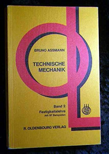 Technische Mechanik. Band 2. Festigkeitslehre : mit 18 Tab. u. 97 Beisp.