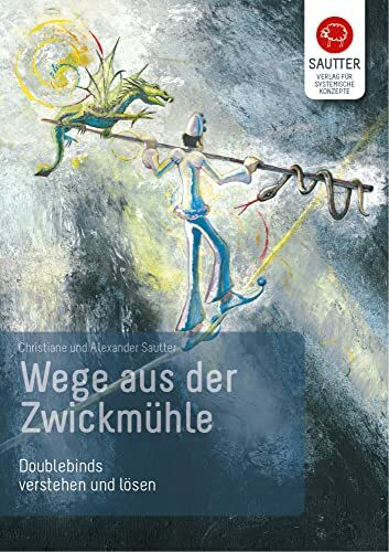 Wege aus der Zwickmühle. Doublebinds verstehen und lösen