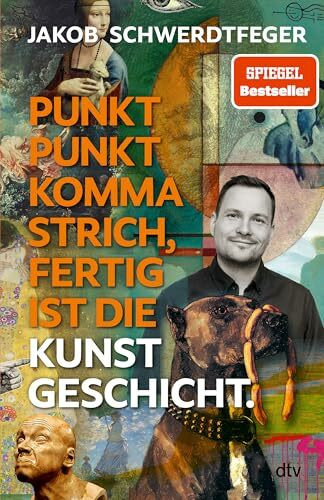 Punkt Punkt Komma Strich, fertig ist die Kunstgeschicht': Kunstepochen und Kunstgeschichte endlich verständlich – und lustig: Das neue Buch des SPIEGEL-Bestsellerautors