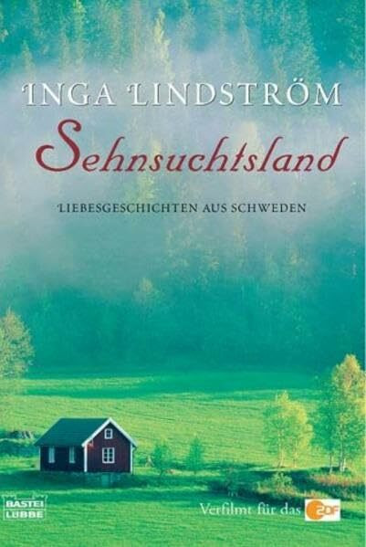 Sehnsuchtsland: Liebesgeschichten aus Schweden (Allgemeine Reihe. Bastei Lübbe Taschenbücher)