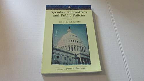 Agendas, Alternatives, and Public Policies (Longman Classics in Political Science)