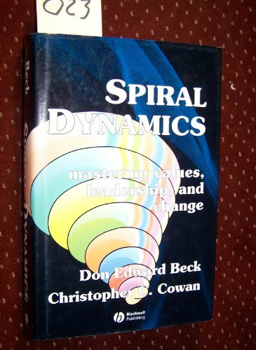 Spiral Dynamics: Mastering Values, Leadership, and Change (Developmental Management)