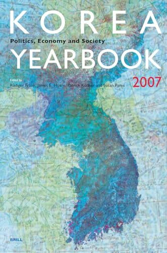 Korea Yearbook (2007): Politics, Economy and Society (Korea: Politics, Economy and Society, Band 1)