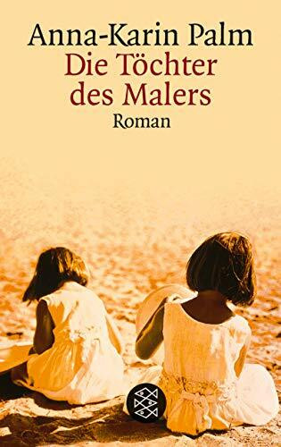 Die Töchter des Malers: Roman (Fischer Taschenbücher)