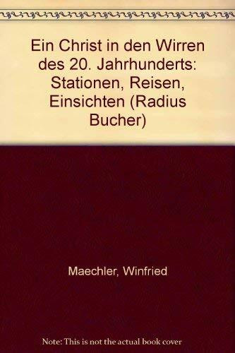 Ein Christ in den Wirren des 20. Jahrhunderts: Stationen, Reisen, Einsichten