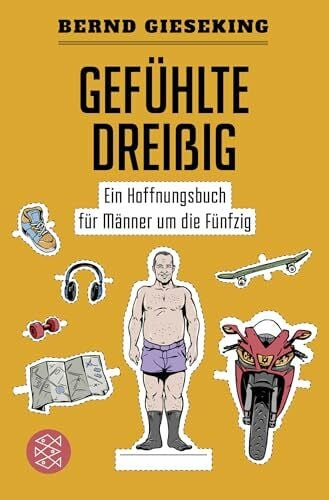 Gefühlte Dreißig – Ein Hoffnungsbuch für Männer um die Fünfzig (Fischer Paperback)
