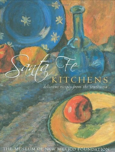 Santa Fe Kitchens: Delicious Recipes from the Southwest