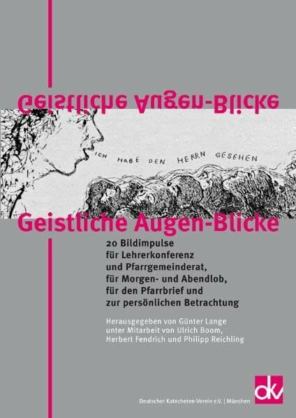 Geistliche Augen-Blicke: 20 Bildimpulse für Lehrerkonferenz und Pfarrgemeinderat, für Morgen- und Abendlob, für den Pfarrbrief und zur persönlichen Betrachtung
