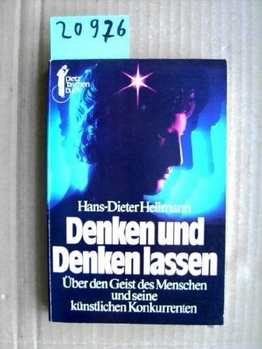 Denken und Denken lassen. Über den Geist des Menschen und seine künstlichen Konkurrenten. (Dietz-Taschenbücher)