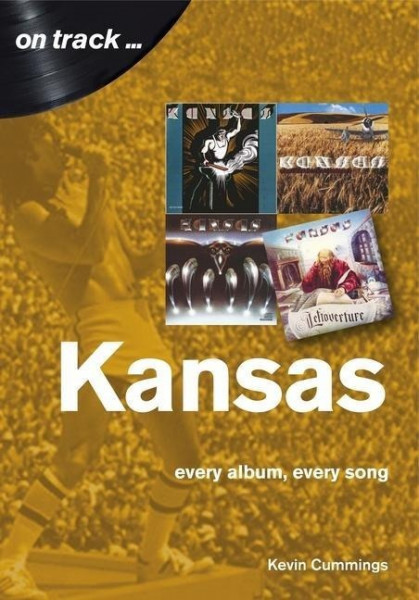 Kansas: Every Album, Every Song (On Track)