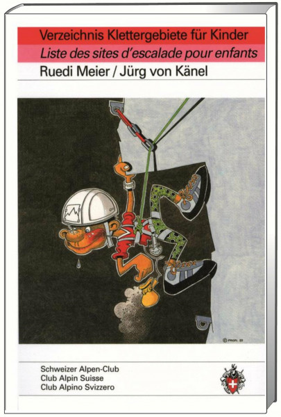 Verzeichnis Klettergebiete für Kinder Liste des sites d'escalades pour enfants: Hrsg. v. Schweizer Alpen-Club (Kletterführer)