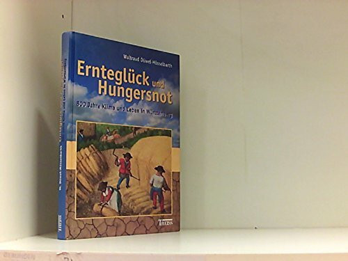 Ernteglück und Hungersnot: 800 Jahre Klima und Leben in Württemberg