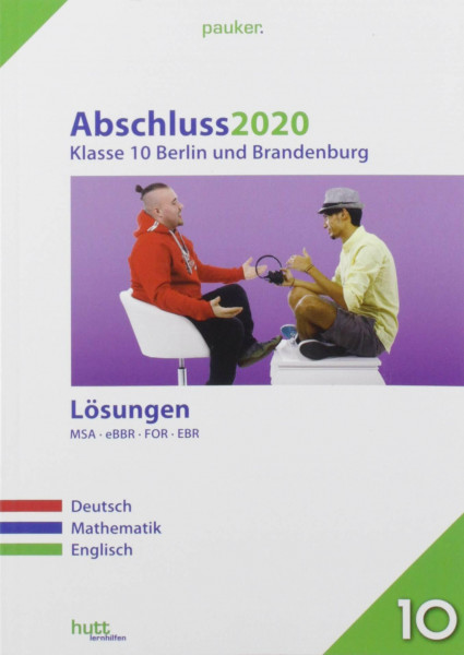 Abschluss 2020 - Klasse 10 Berlin und Brandenburg Lösungen: MSA/eBBR/FOR/EBR; Deutsch, Mathematik, Englisch (pauker.)