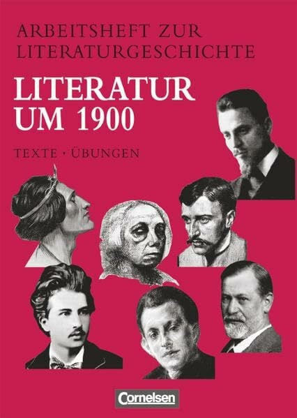 Arbeitshefte zur Literaturgeschichte, Literatur um 1900: Literatur um 1900 - Heft für Lernende - Mit eingelegten Lösungshinweisen (Arbeitshefte zur Literaturgeschichte - Texte - Übungen)