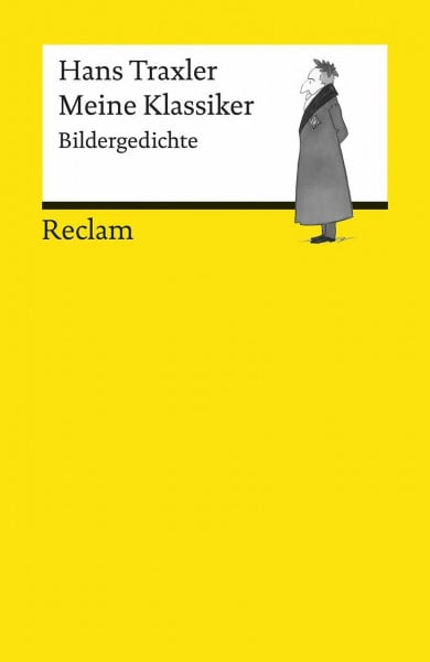 Meine Klassiker: Bildergedichte – Traxler, Hans – eine Auswahl humoristischer Cartoons zu Literatur, Wissenschaft, Philosophie und Malerei – 18547 (Reclams Universal-Bibliothek)