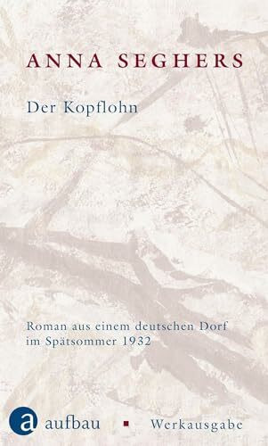 Der Kopflohn: Roman aus einem deutschen Dorf im Sp�tsommer 1932 (Seghers Werkausgabe)