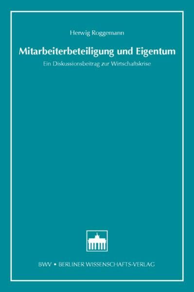 Mitarbeiterbeteiligung und Eigentum: Ein Diskussionsbeitrag zur Wirtschaftskrise (Quellen zur Rechtsvergleichung aus dem Osteuropa-Institut der Freien Universität Berlin)