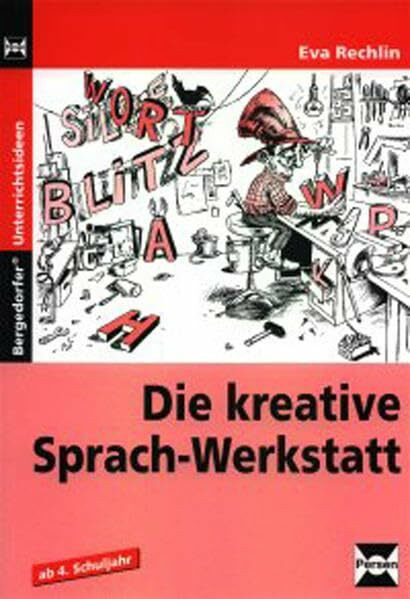 Die kreative Sprach-Werkstatt: (4. bis 7. Klasse)