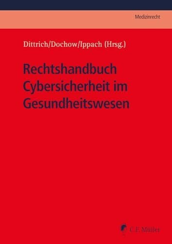 Rechtshandbuch Cybersicherheit im Gesundheitswesen (C.F. Müller Medizinrecht)