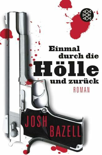 Einmal durch die Hölle und zurück: Roman