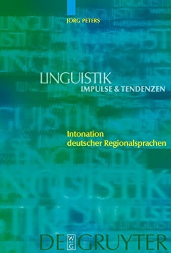 Intonation deutscher Regionalsprachen (Linguistik – Impulse & Tendenzen, 21)